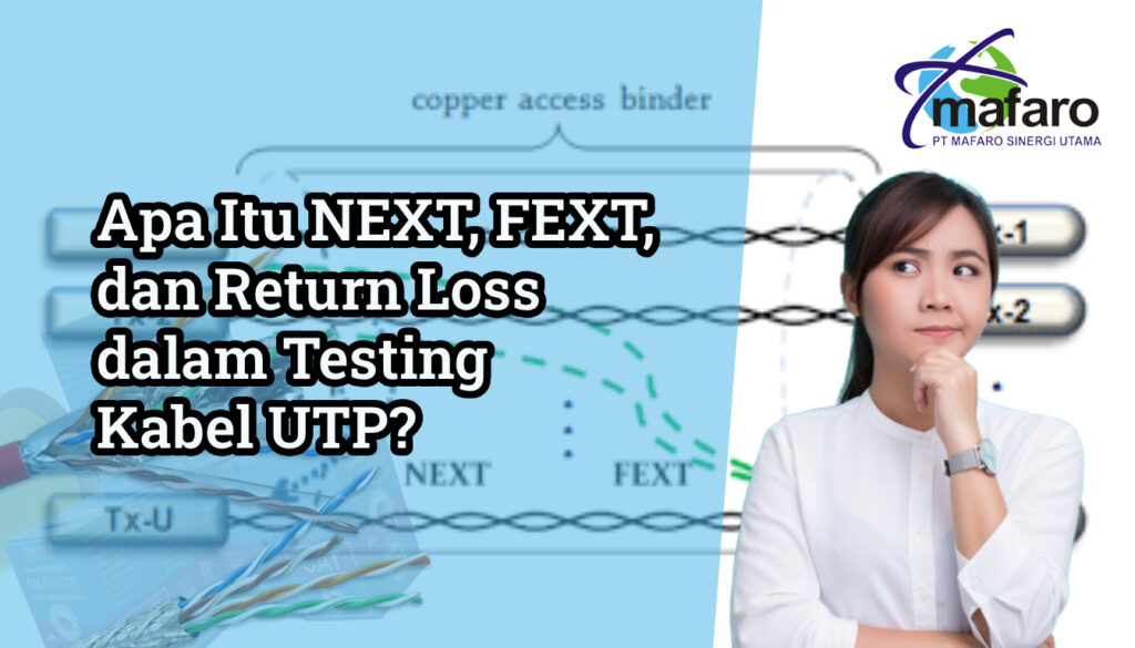 Apa Itu NEXT, FEXT, dan Return Loss dalam Testing Kabel UTP