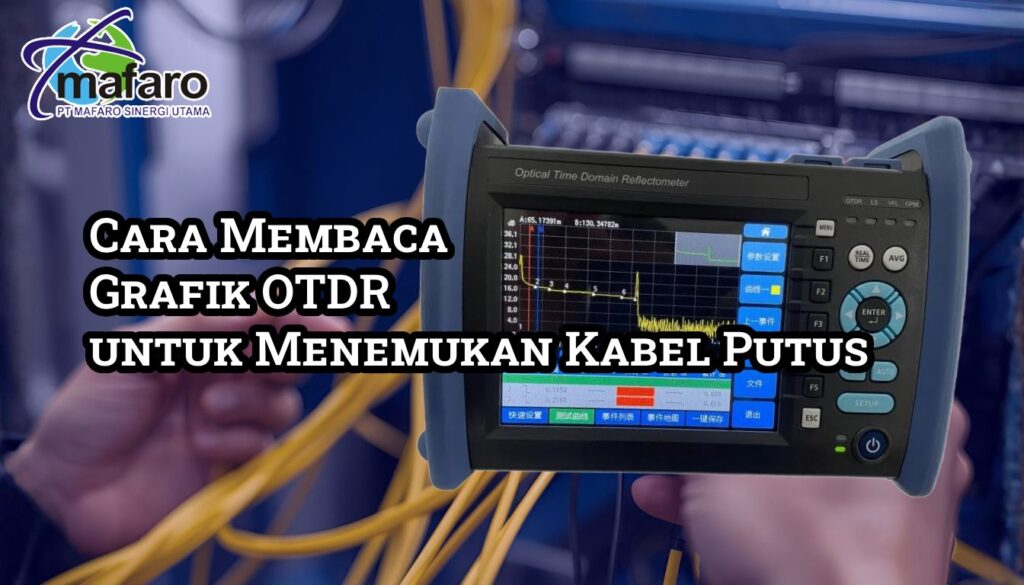 Cara Membaca Grafik OTDR untuk Menemukan Kabel Putus
