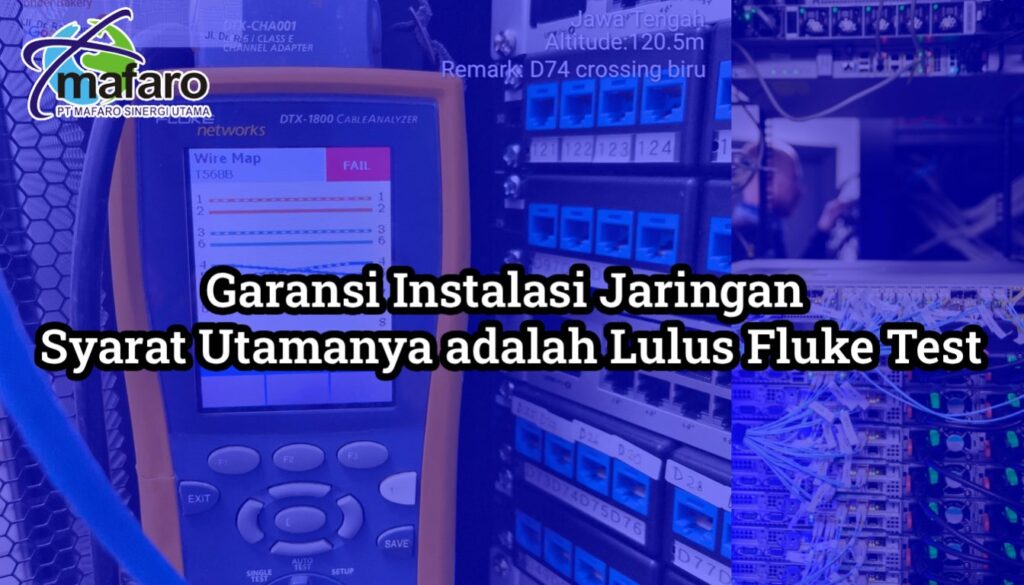 Garansi Instalasi Jaringan Syarat Utamanya adalah Lulus Fluke Test