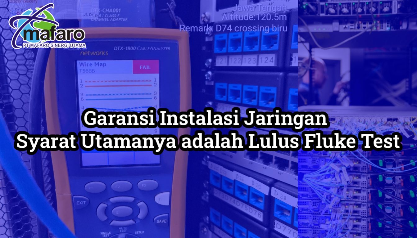 Garansi Instalasi Jaringan Syarat Utamanya adalah Lulus Fluke Test