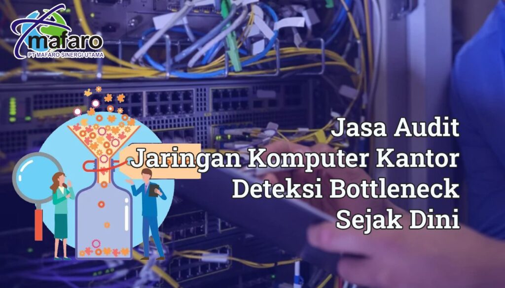 Jasa Audit Jaringan Komputer Kantor Deteksi Bottleneck Sejak Dini