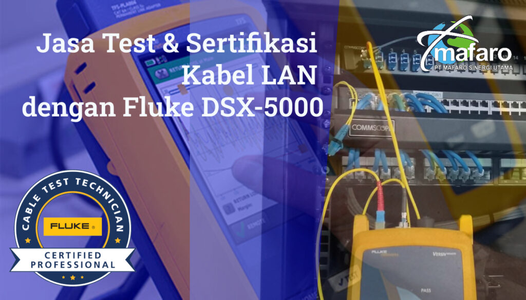 Jasa Test & Sertifikasi Kabel LAN dengan Fluke DSX 5000