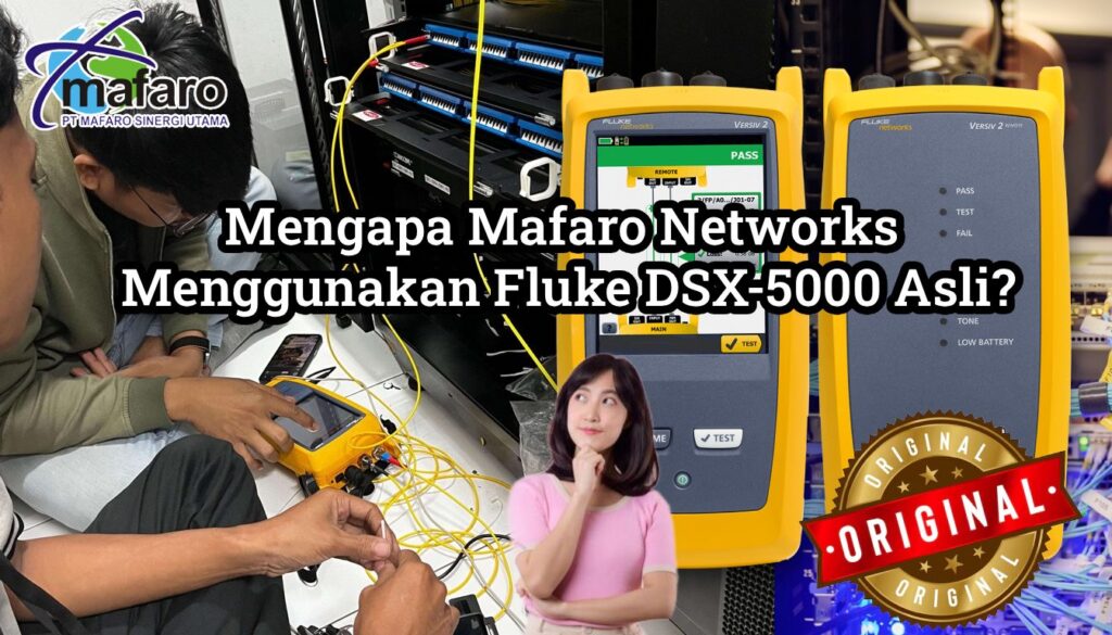 Mengapa Mafaro Networks Menggunakan Fluke DSX 5000 Asli