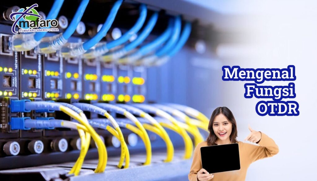 Mengenal Fungsi OTDR (Optical Time Domain Reflectometer) Secara Mendalam