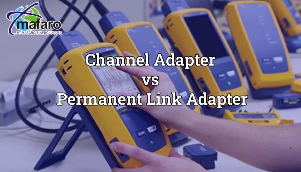 Perbedaan Channel Adapter vs Permanent Link Adapter pada Fluke