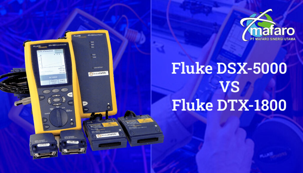 Perbedaan Fluke DSX 5000 vs DTX 1800