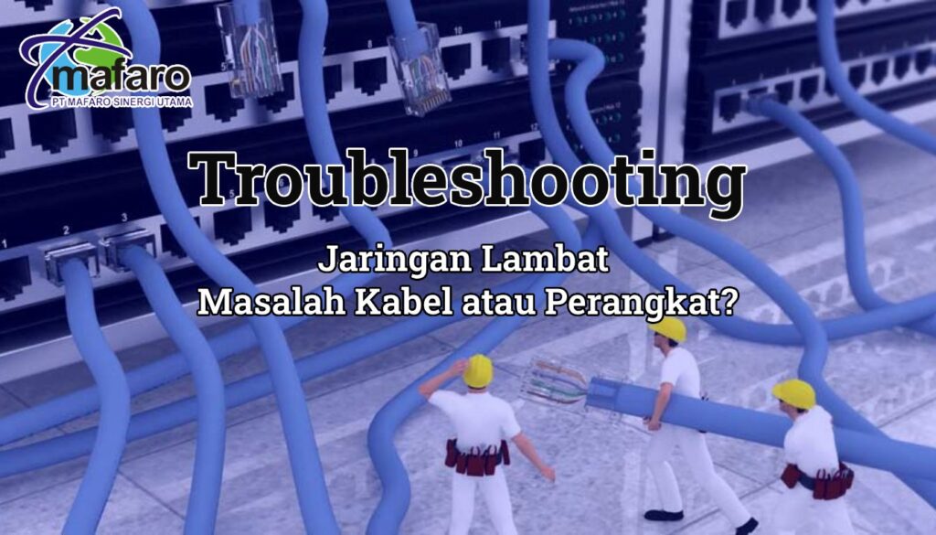 Troubleshooting Jaringan Lambat Masalah Kabel atau Perangkat