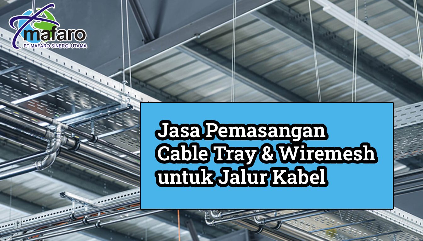 Jasa Pemasangan Cable Tray & Wiremesh untuk Jalur Kabel