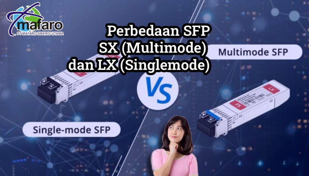 Perbedaan SFP SX (Multimode) dan LX (Singlemode)