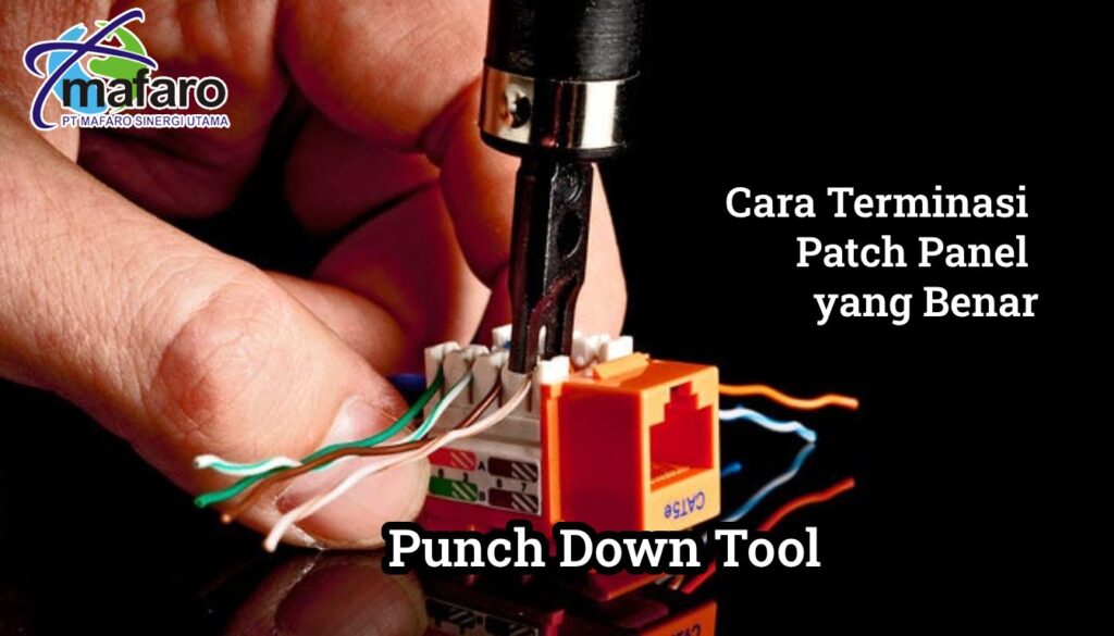 Punch Down Tool Cara Terminasi Patch Panel yang Benar