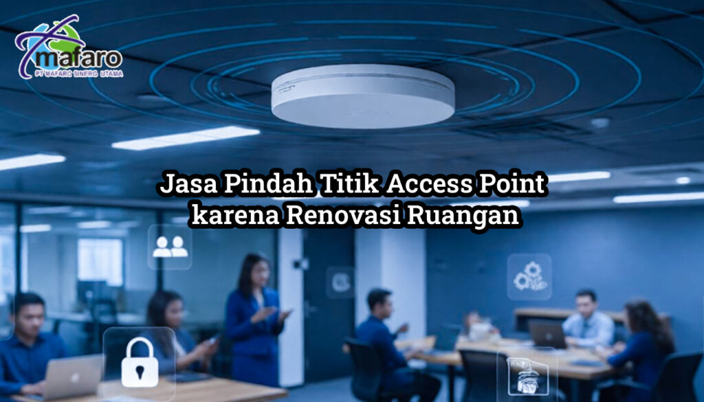 Jasa Pindah Titik Access Point karena Renovasi Ruangan