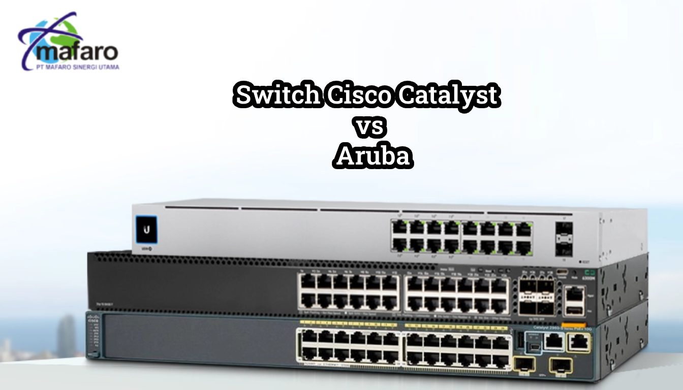 Review Switch Cisco Catalyst vs Aruba untuk UKM