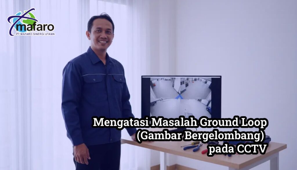 Mengatasi Masalah Ground Loop (Gambar Bergelombang) pada CCTV